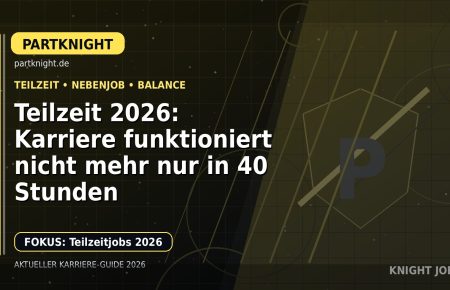 Teilzeit 2026: Karriere funktioniert nicht mehr nur in 40 Stunden: Der Karriere-Guide für Teilzeitjobs und Nebenjobs