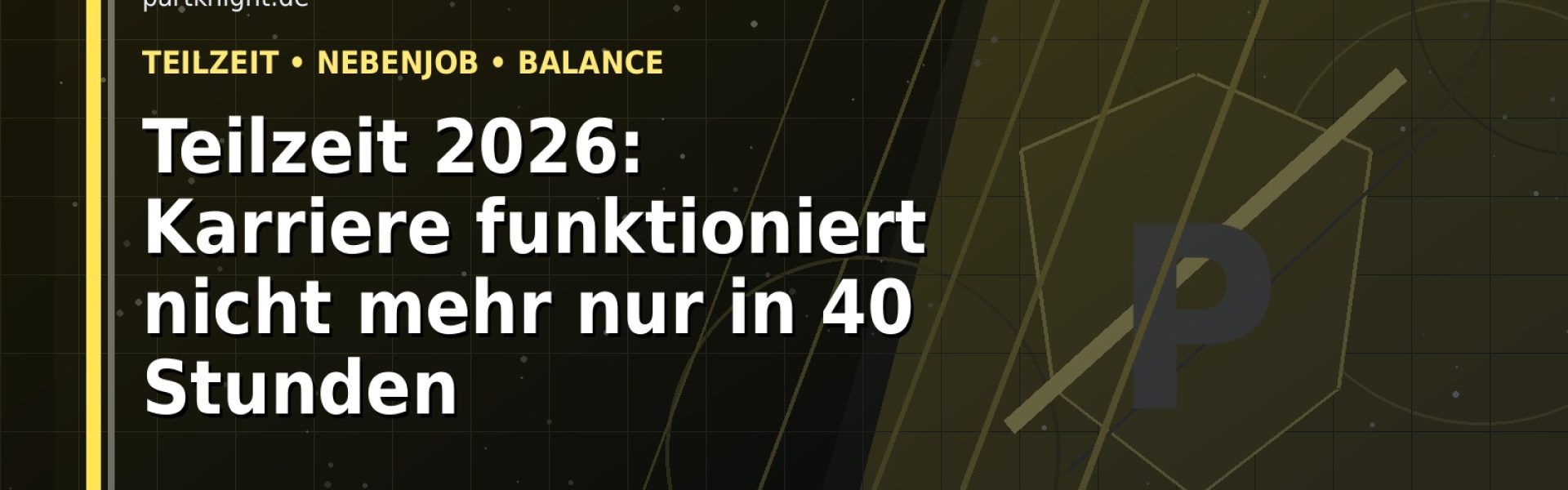 Teilzeit 2026: Karriere funktioniert nicht mehr nur in 40 Stunden: Der Karriere-Guide für Teilzeitjobs und Nebenjobs